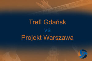 Trefl Gdańsk – Projekt Warszawa (2023-11-17) | Kursy bukmacherskie i typy na mecz